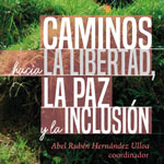 Caminos hacia la libertad, la paz y la inclusión.