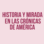 Historia y mirada en las crónicas de América